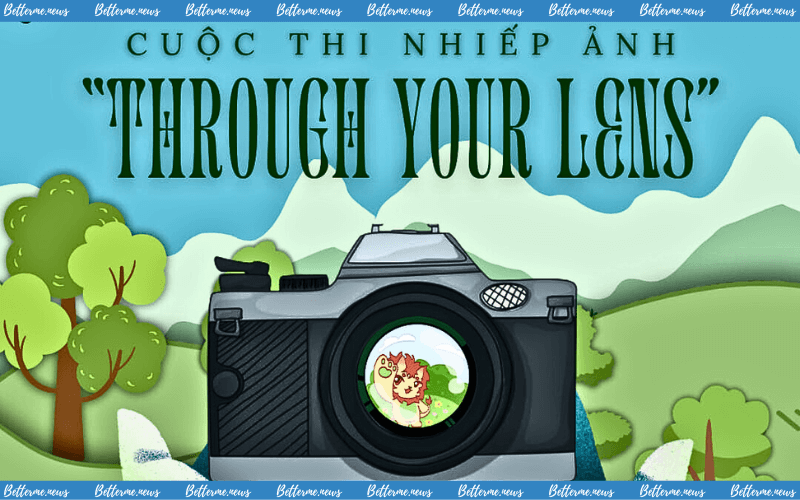 img of Cuộc Thi Nhiếp Ảnh “Through Your Lens” Chính Thức Mở Đơn Đăng Ký Tham Gia